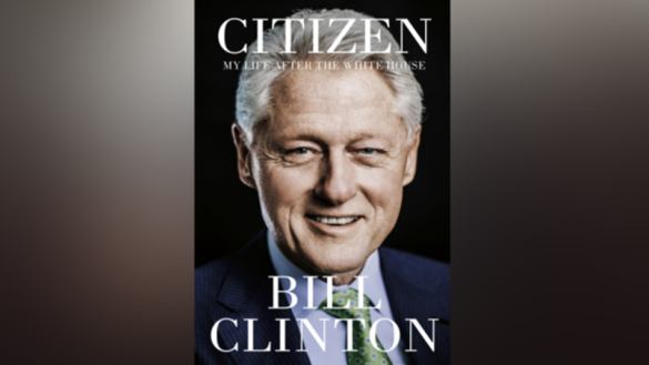 Bill Clinton to Release Memoir “Citizen: My Life After the White House ...